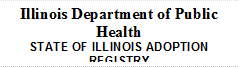 Illinois Department of Public Health
STATE OF ILLINOIS ADOPTION REGISTRY
DENIAL OF INFORMATION EXCHANGE
